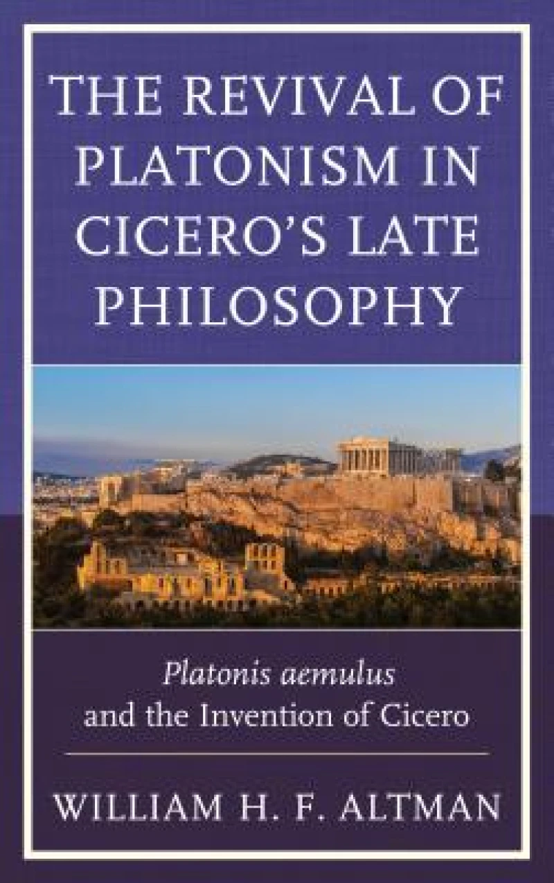 The Revival of Platonism in Cicero's Late Philosophy