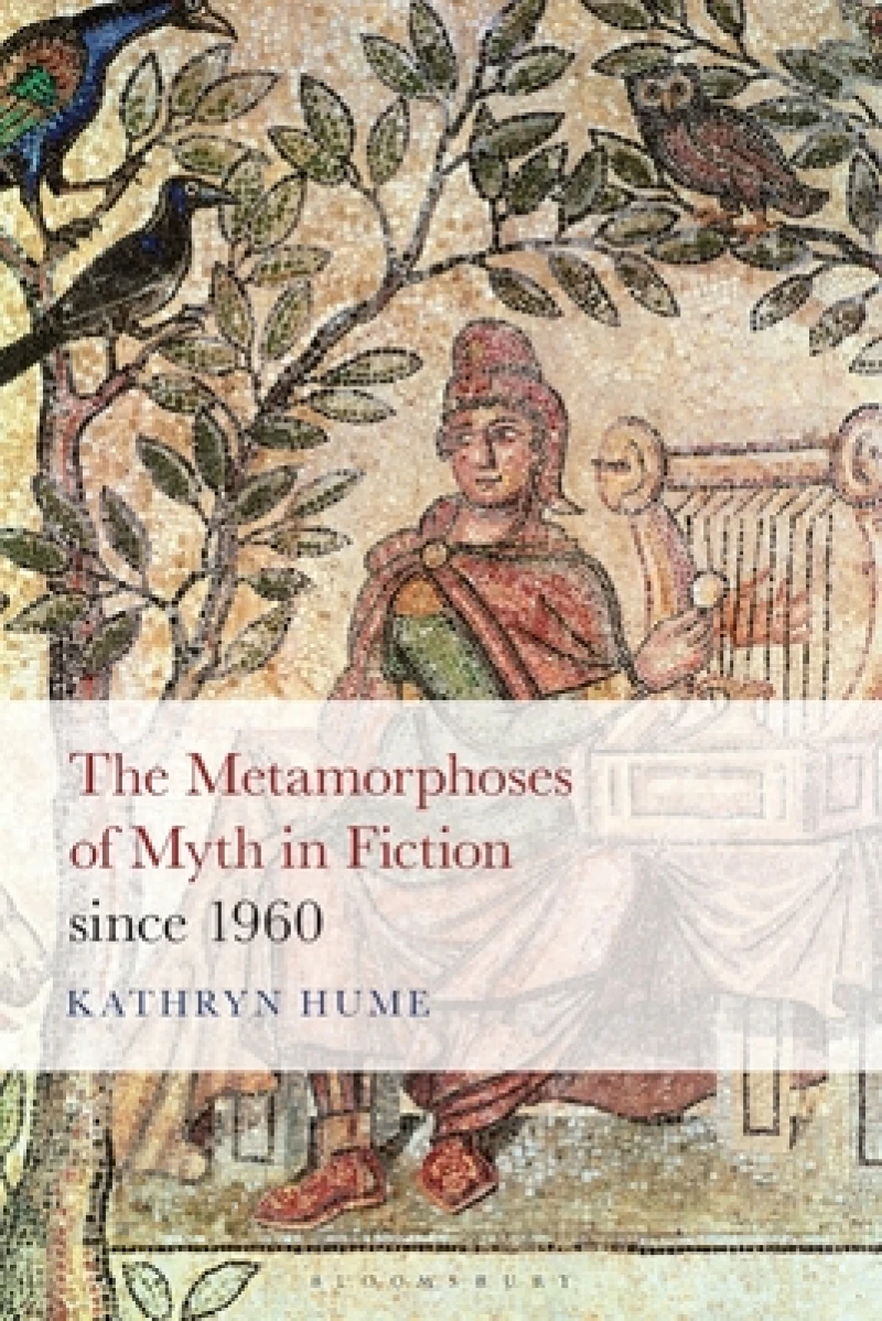 The Metamorphoses of Myth in Fiction since 1960