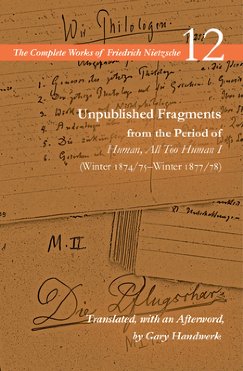 Unpublished Fragments from the Period of Human, All Too Human I (Winter 1874/75–Winter 1877/78)