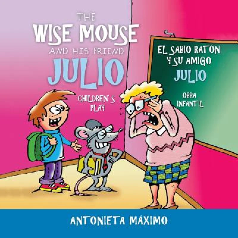 The Wise Mouse and His Friend Julio/El Sabio Raton Y Su Amigo Julio
