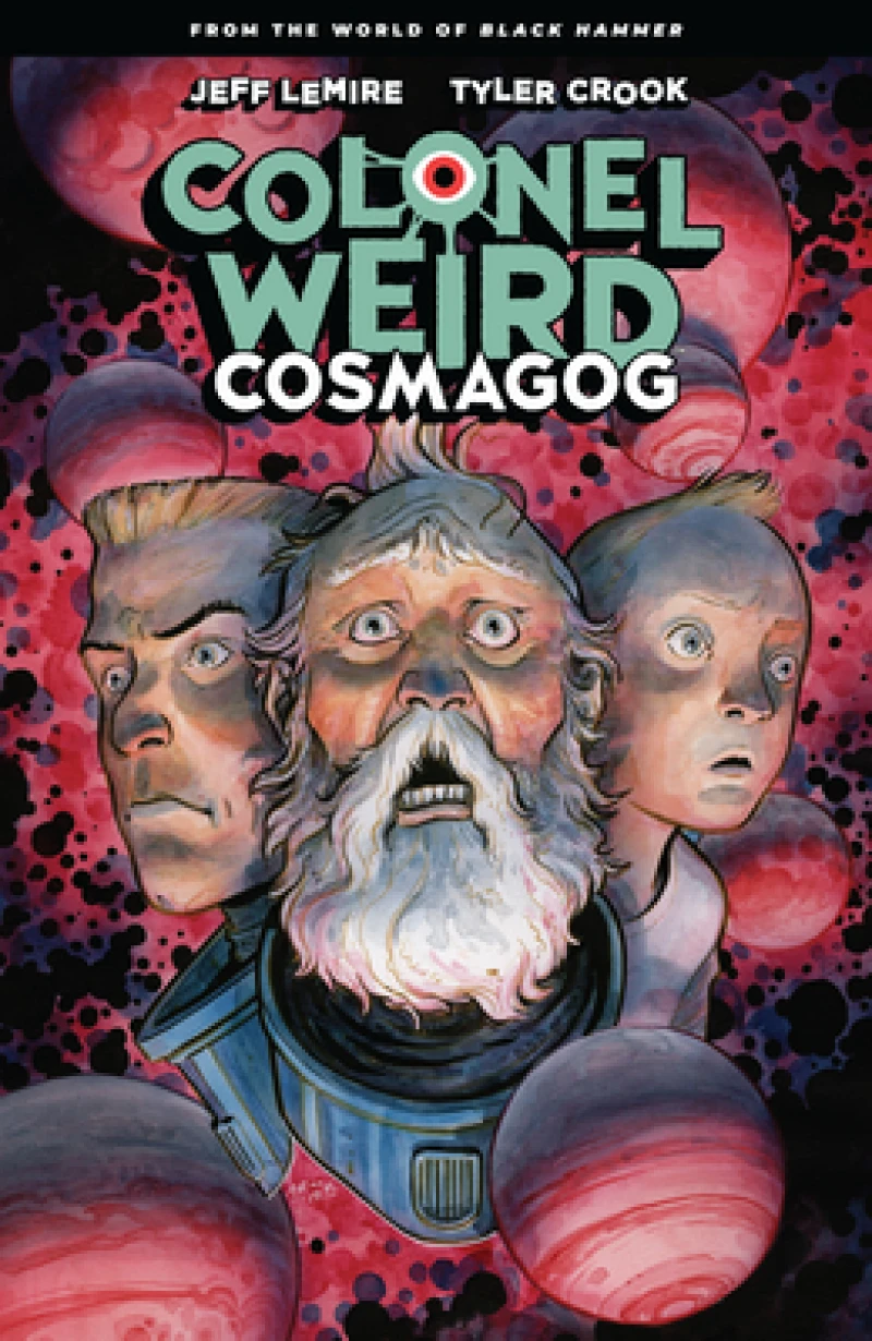 Colonel Weird: Cosmagog - From the World of Black Hammer
