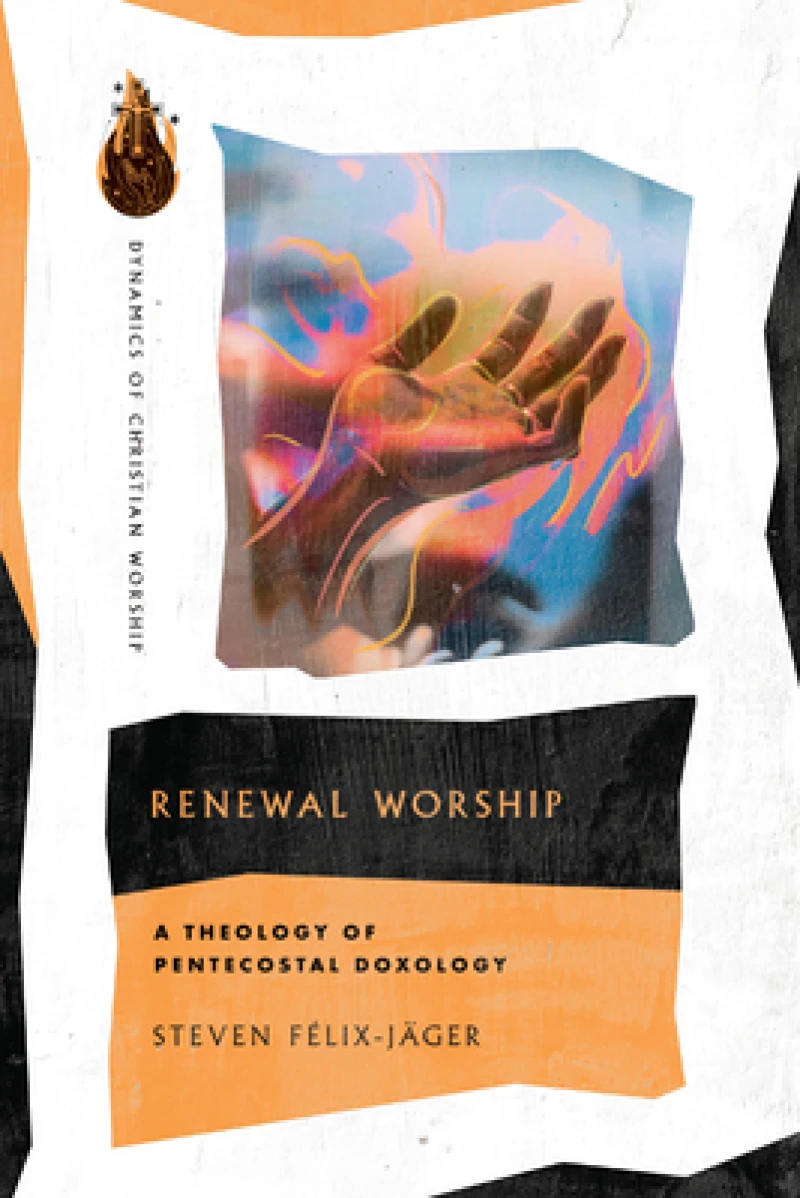 Renewal Worship – A Theology of Pentecostal Doxology