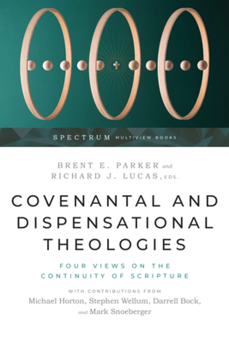 Covenantal and Dispensational Theologies – Four Views on the Continuity of Scripture