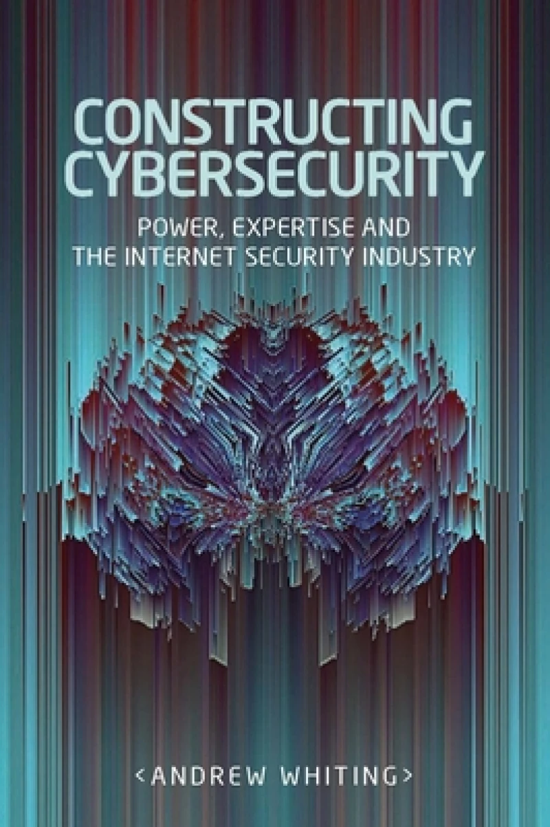 Constructing Cybersecurity