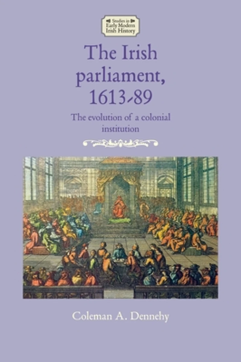 The Irish Parliament, 1613–89