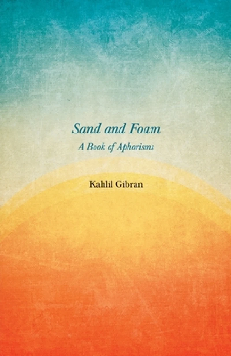 Sand and Foam - A Book of Aphorisms
