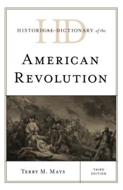 Historical Dictionary of the American Revolution