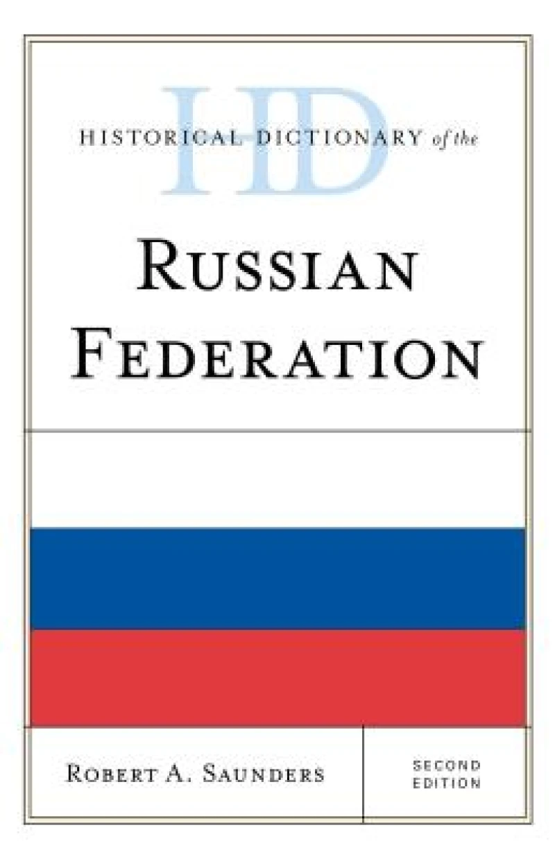 Historical Dictionary of the Russian Federation