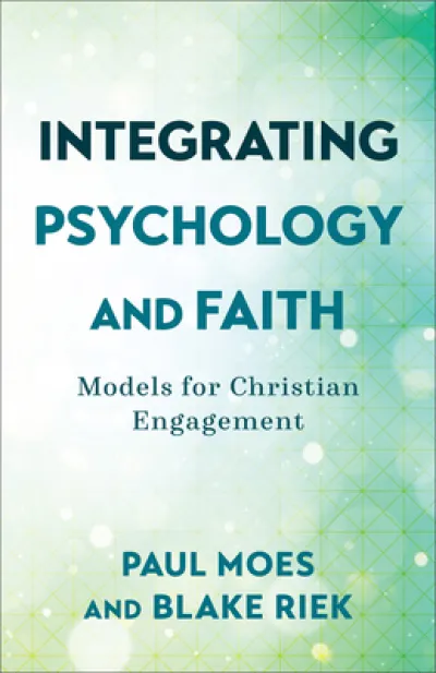 Integrating Psychology and Faith – Models for Christian Engagement