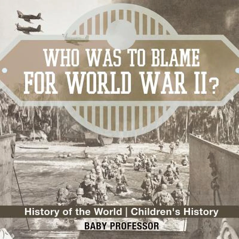Who Was to Blame for World War II? History of the World Children's History