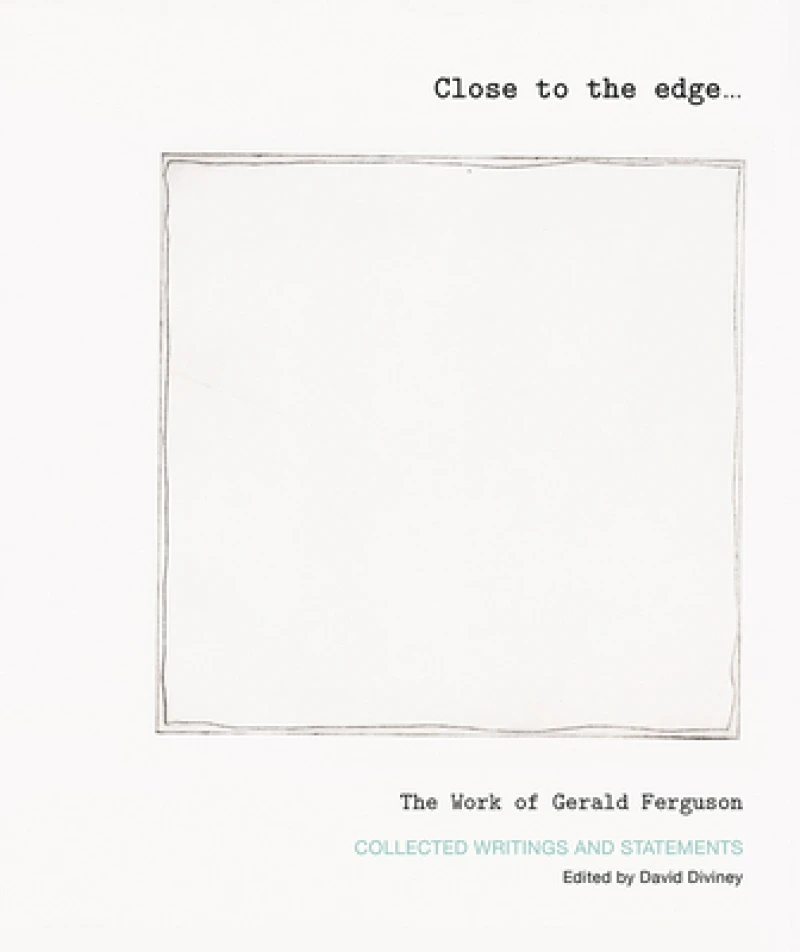 Close to the edge... The Work of Gerald Ferguson
