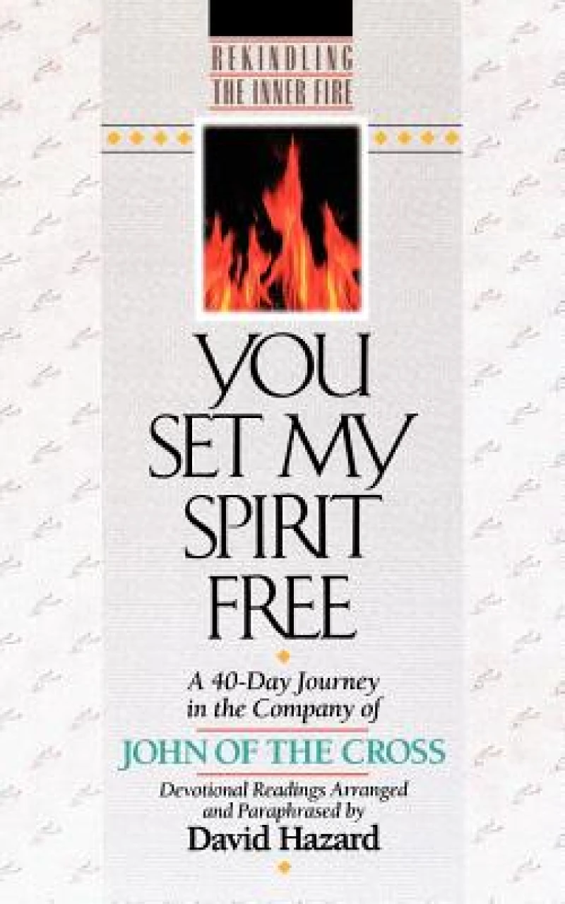 You Set My Spirit Free – A 40–Day Journey in the Company of John of the Cross