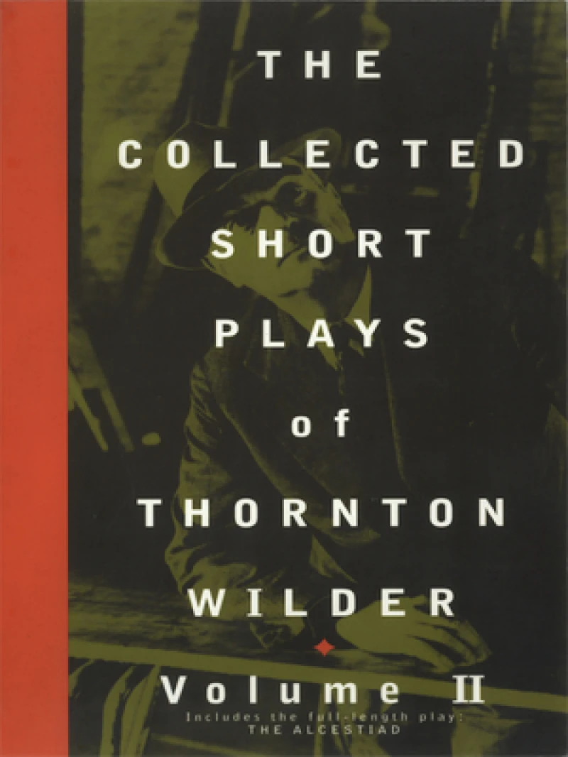 The Collected Short Plays of Thornton Wilder: Volume II