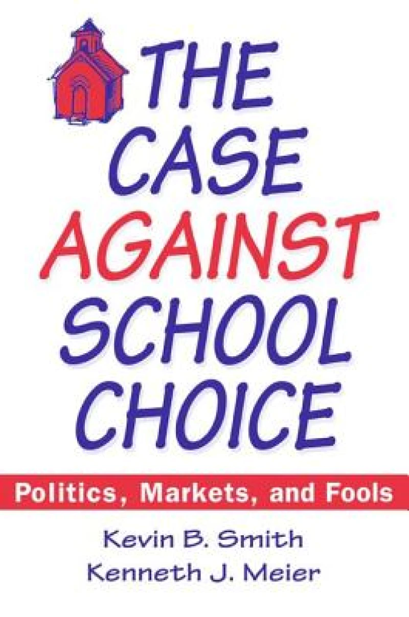 The Case Against School Choice