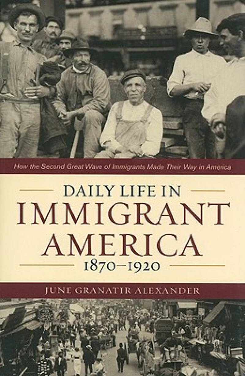 Daily Life in Immigrant America, 1870–1920
