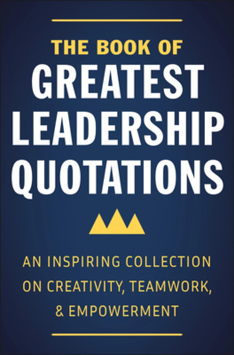 The Book of Greatest Leadership Quotations