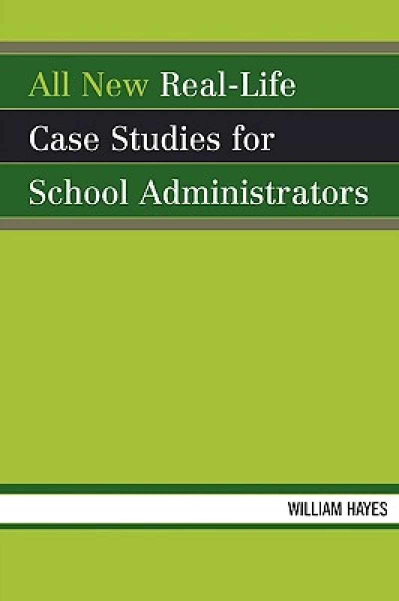 All New Real-Life Case Studies for School Administrators