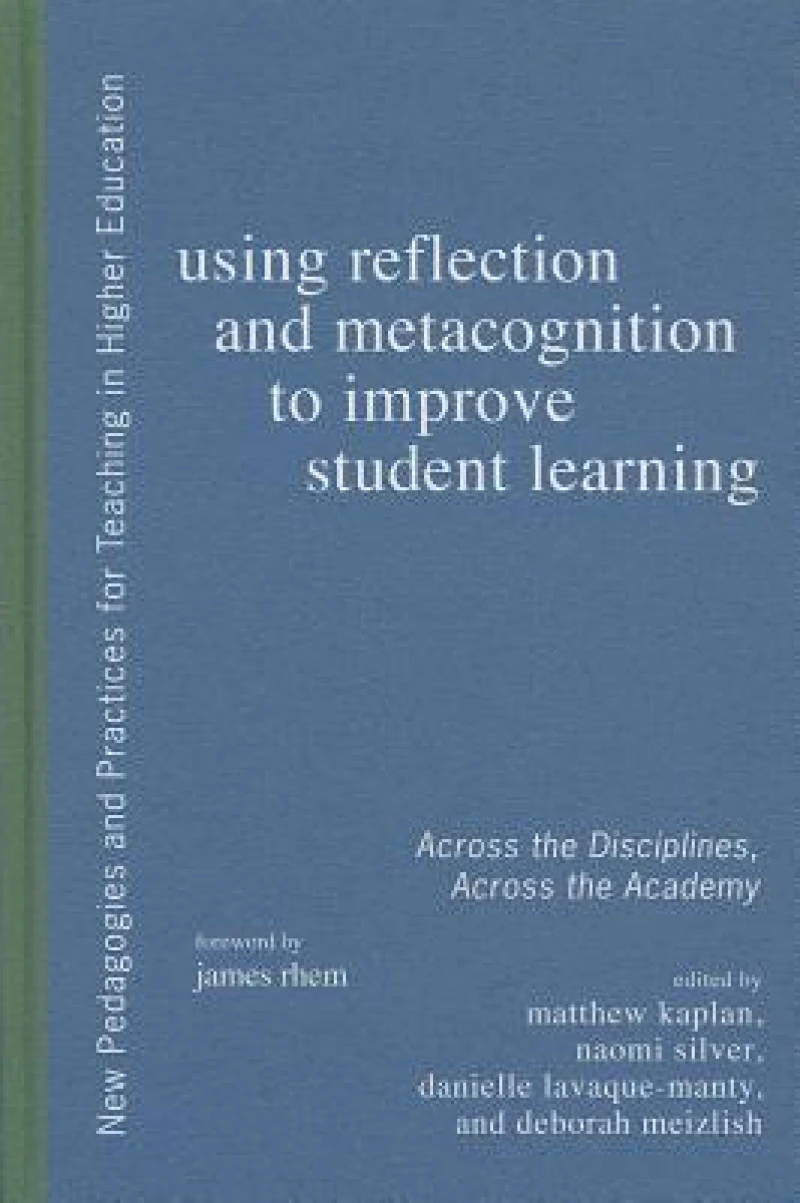 Using Reflection and Metacognition to Improve Student Learning