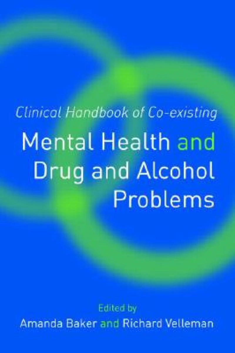 Clinical Handbook of Co-existing Mental Health and Drug and Alcohol Problems
