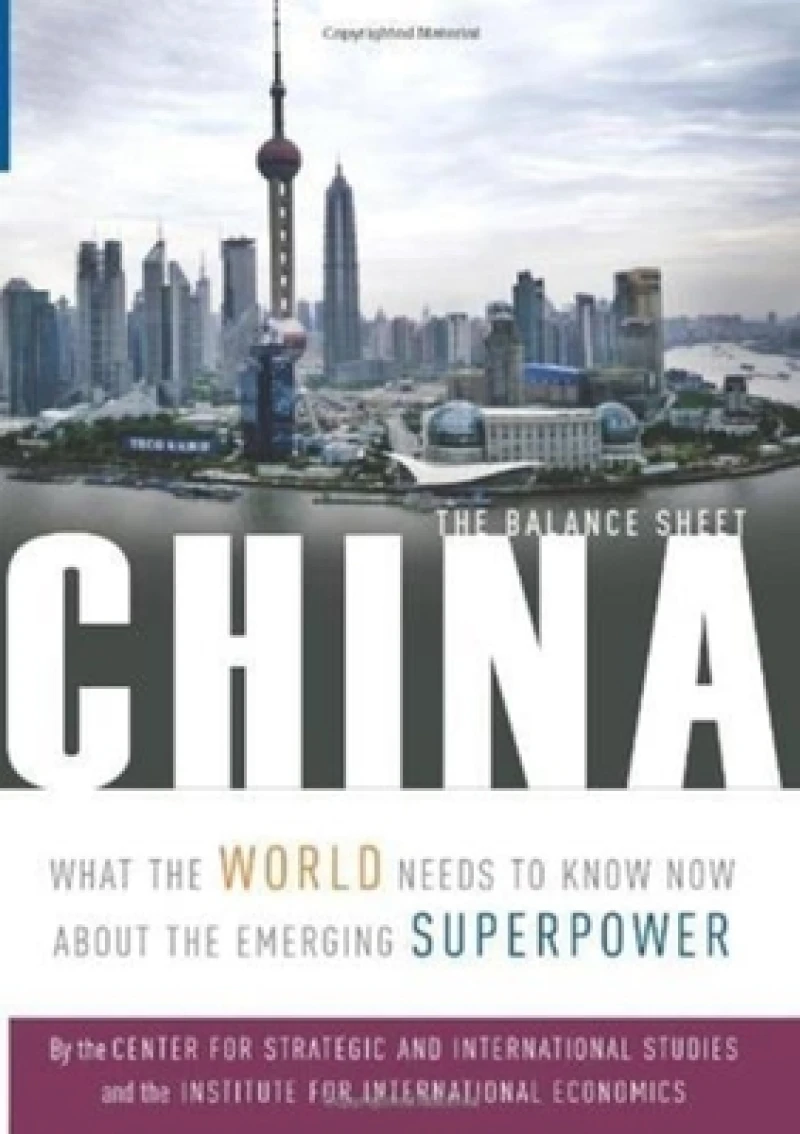 China – The Balance Sheet – What the World Needs to Know Now About the Emerging Superpower