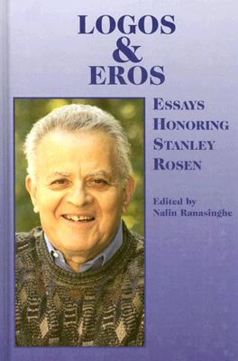 Logos and Eros – Essays Honoring Stanley Rosen