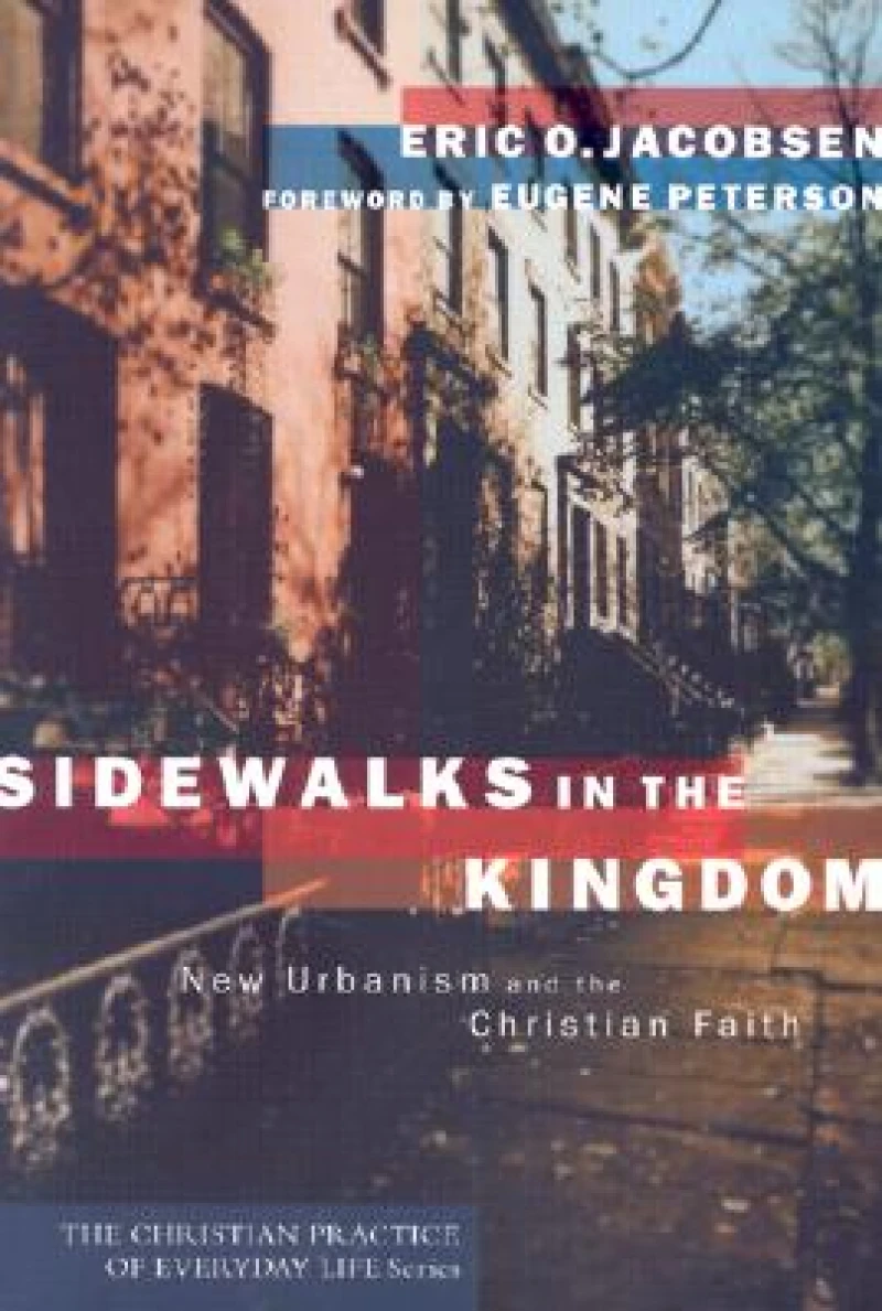 Sidewalks in the Kingdom – New Urbanism and the Christian Faith