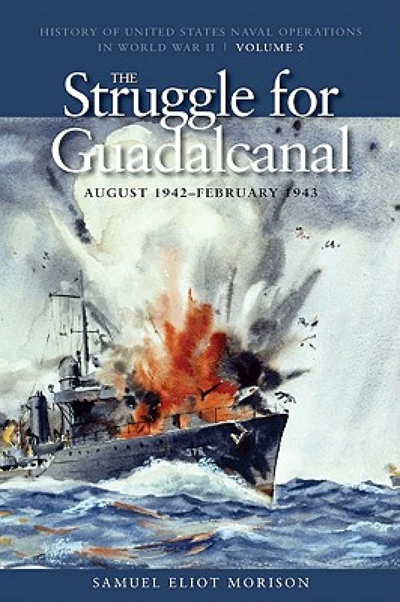 The Struggle for Guadalcanal, August 1942 - February 1943