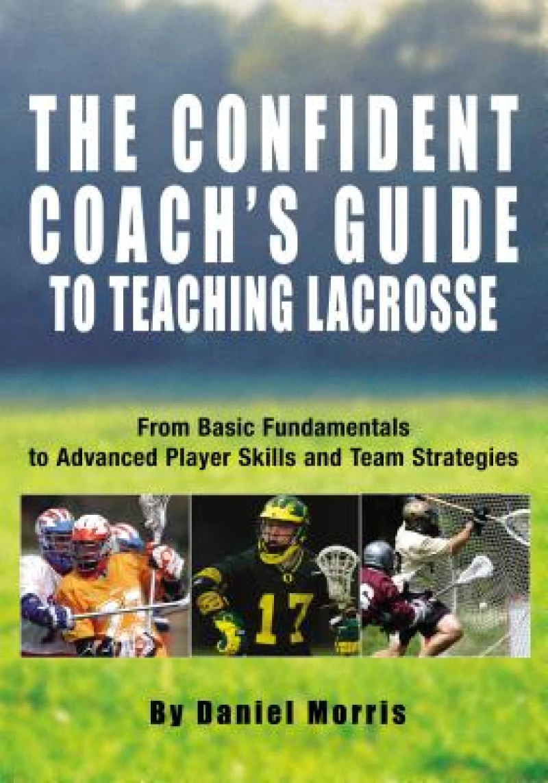 Confident Coach's Guide to Teaching Lacrosse