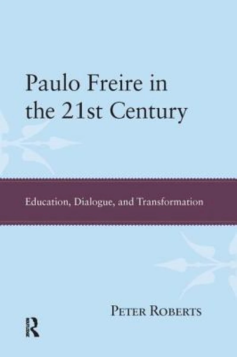 Paulo Freire in the 21st Century