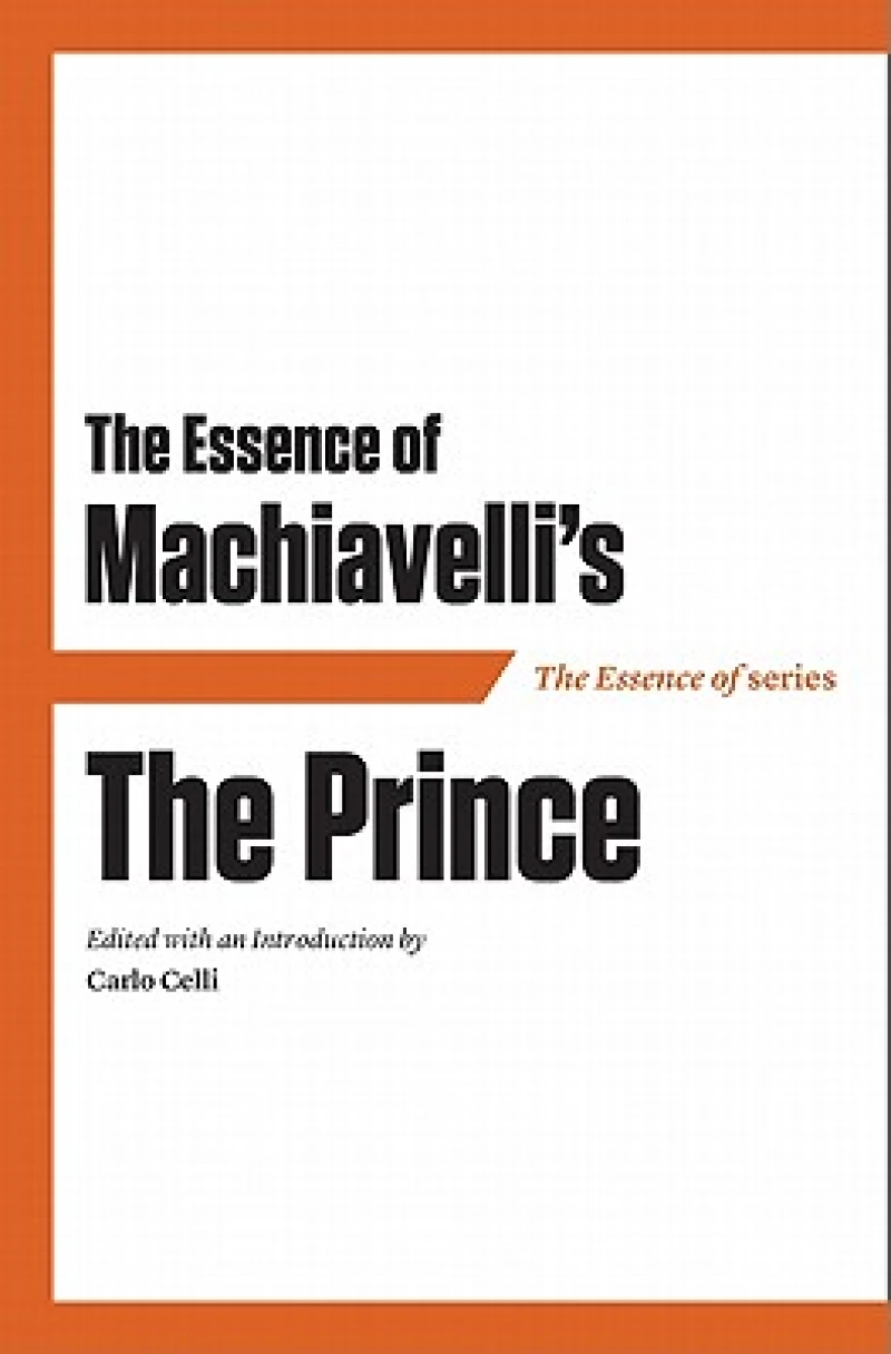 The Essence of Machiavelli