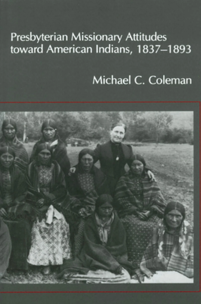 Presbyterian Missionary Attitudes Toward American Indians, 1837a??1893