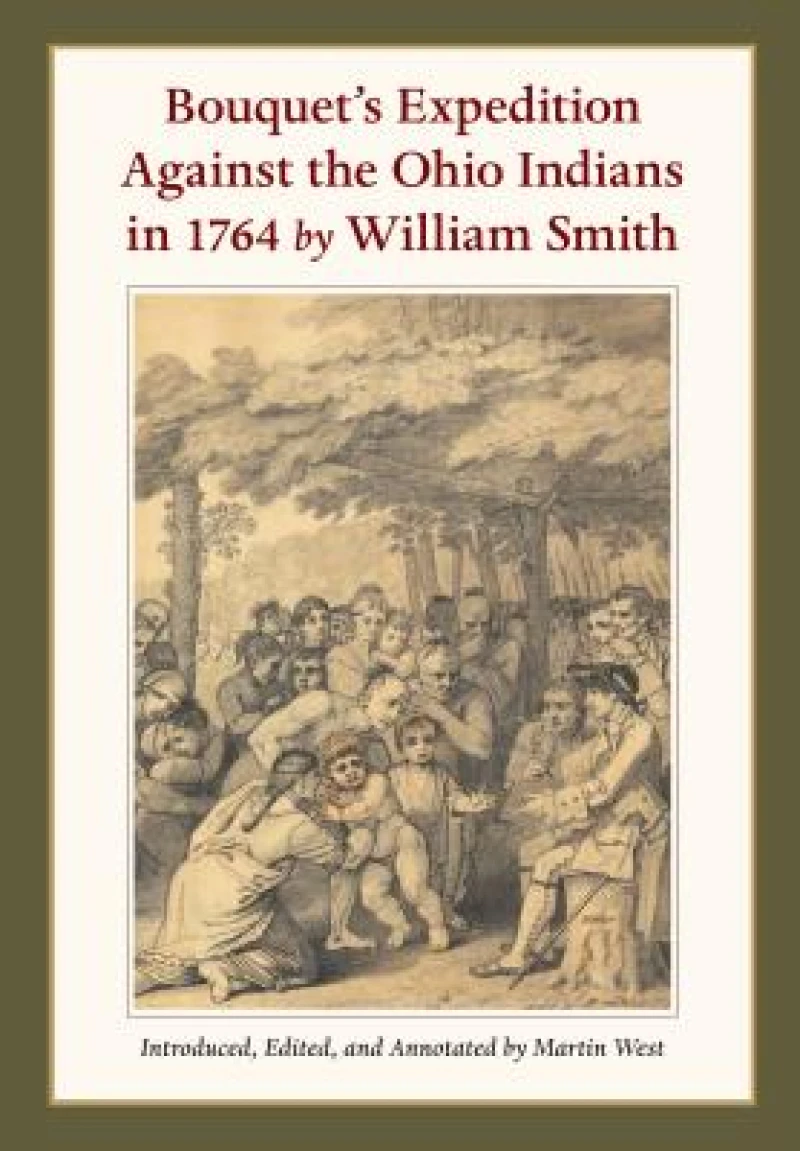 Bouquet’s Expedition Against the Ohio Indians in 1764 by William Smith