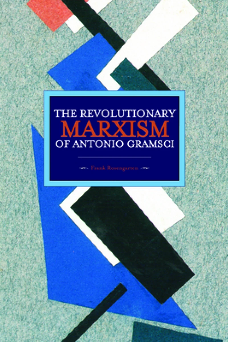 Revolutionary Marxism Of Antonio Gramsci