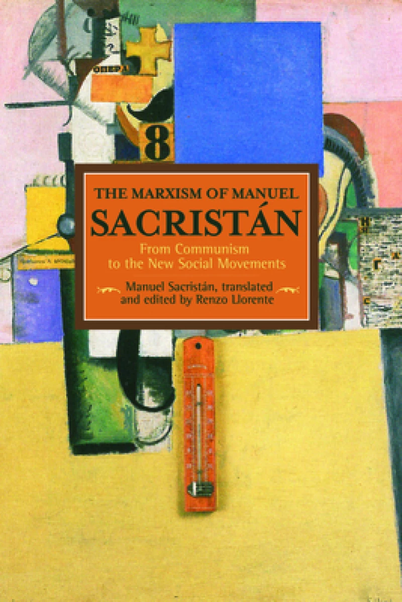 Marxism Of Manuel Sacristan, The: From Communism To The New Social Movements