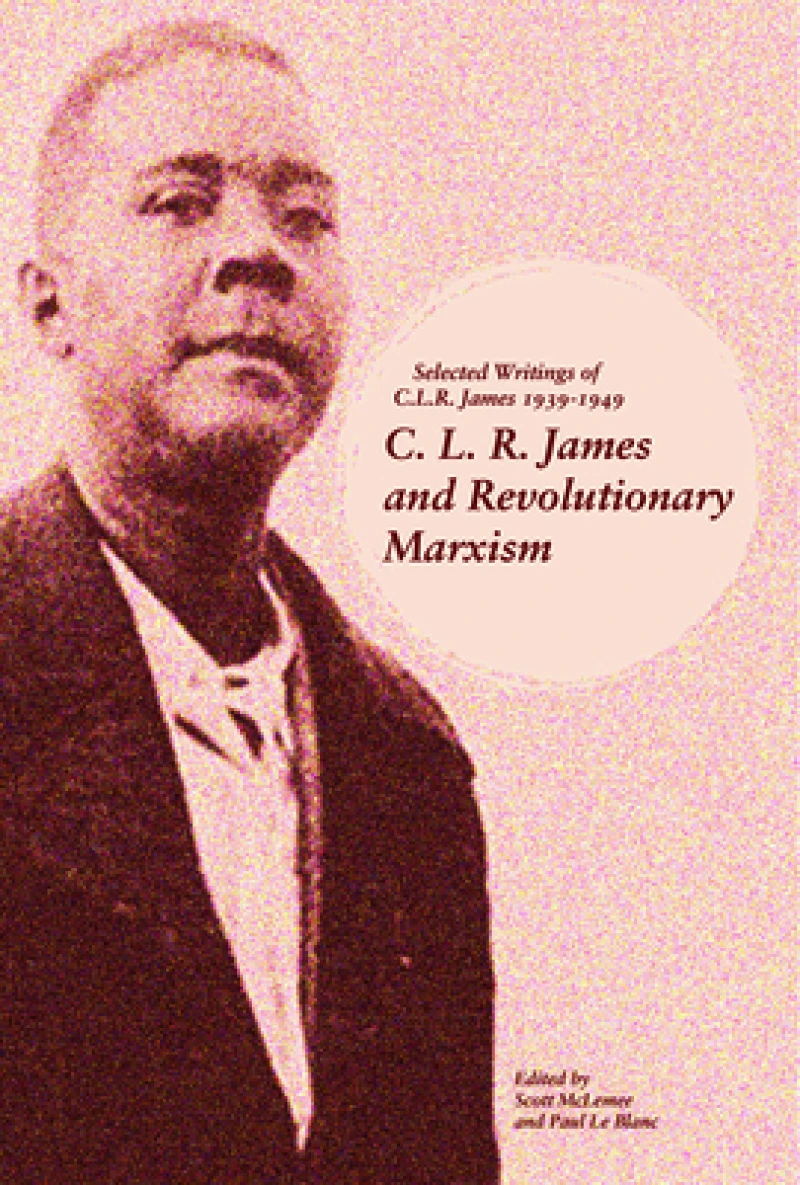 C.l.r. James And Revolutionary Marxism
