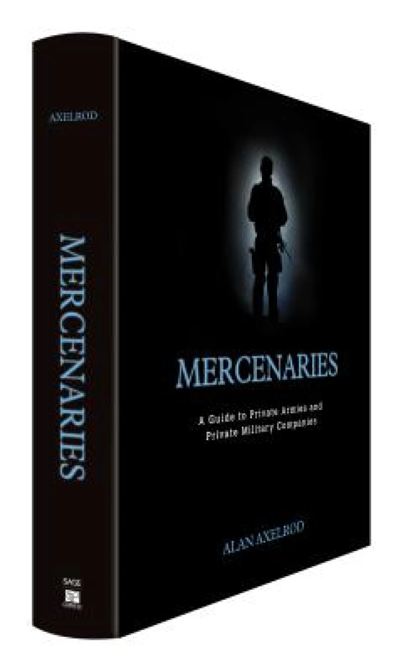 Mercenaries: A Guide to Private Armies and Private Military Companies