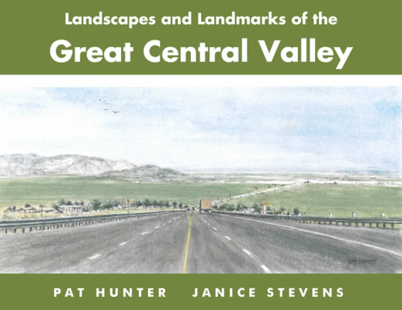 Landscapes and Landmarks of the Great Central Valley