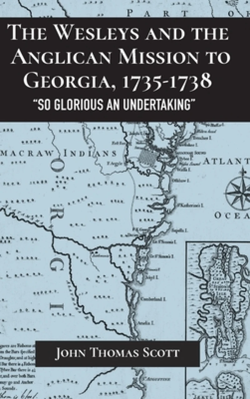 The Wesleys and the Anglican Mission to Georgia, 1735–1738