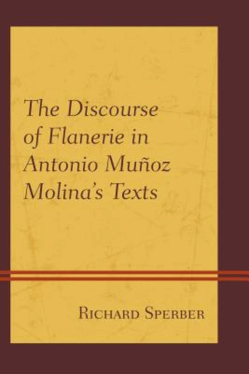The Discourse of Flanerie in Antonio Munoz Molina’s Texts