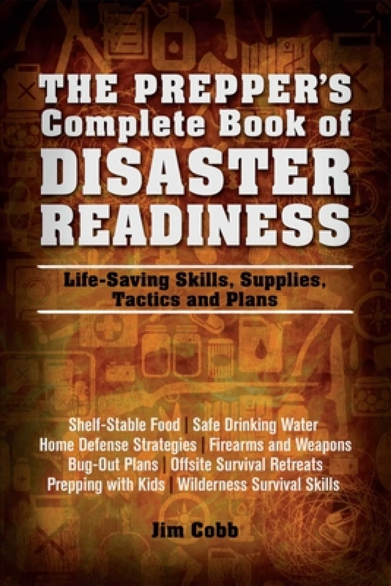 The Prepper's Complete Book Of Disaster Readiness