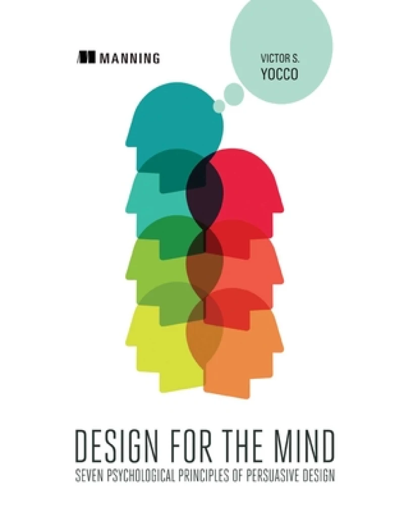 Design for the Mind:Seven Psychological Principles of Persuasive Design