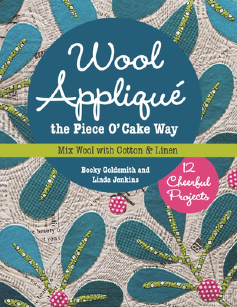 Wool Applique the Piece O’ Cake Way