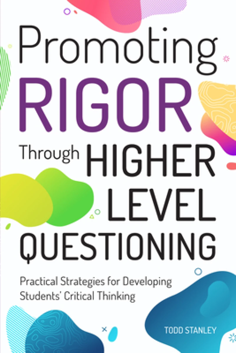 Promoting Rigor Through Higher Level Questioning
