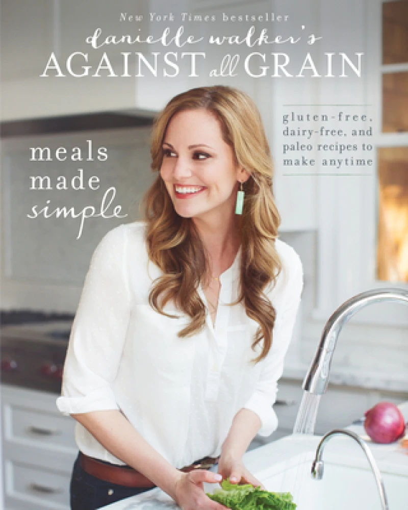 Danielle Walker's Against All Grain: Meals Made Simple