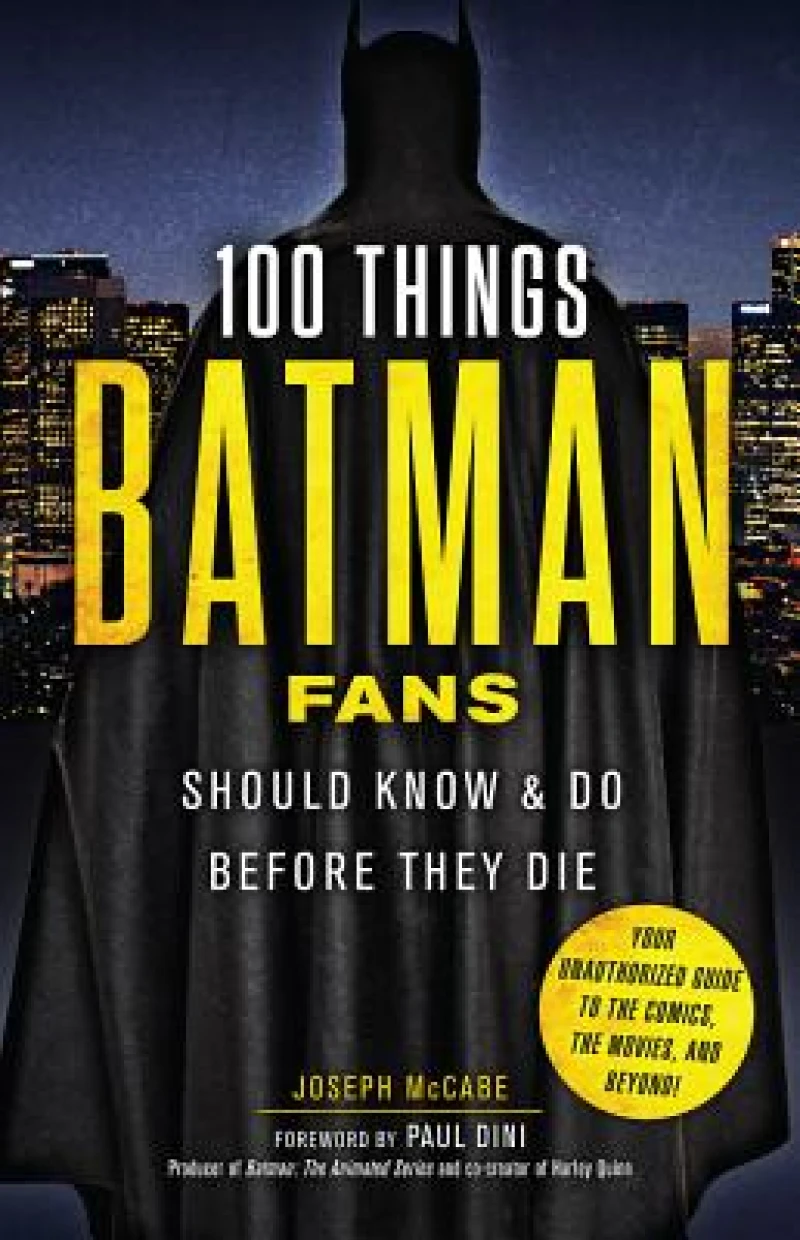 100 Things Batman Fans Should Know & do Before They Die