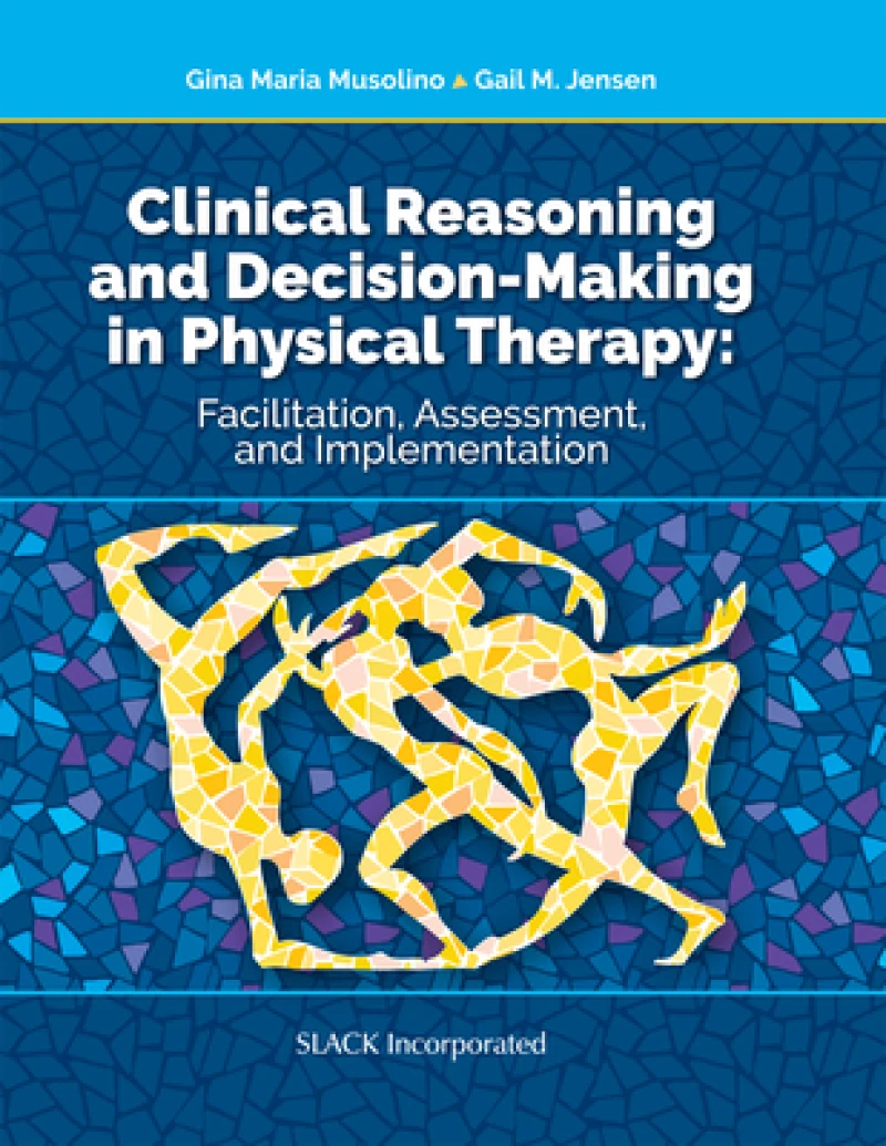 Clinical Reasoning and Decision Making in Physical Therapy