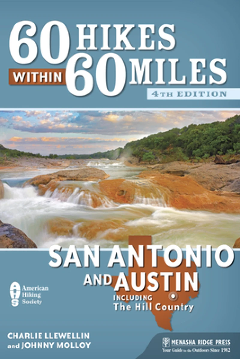 60 Hikes Within 60 Miles: San Antonio and Austin