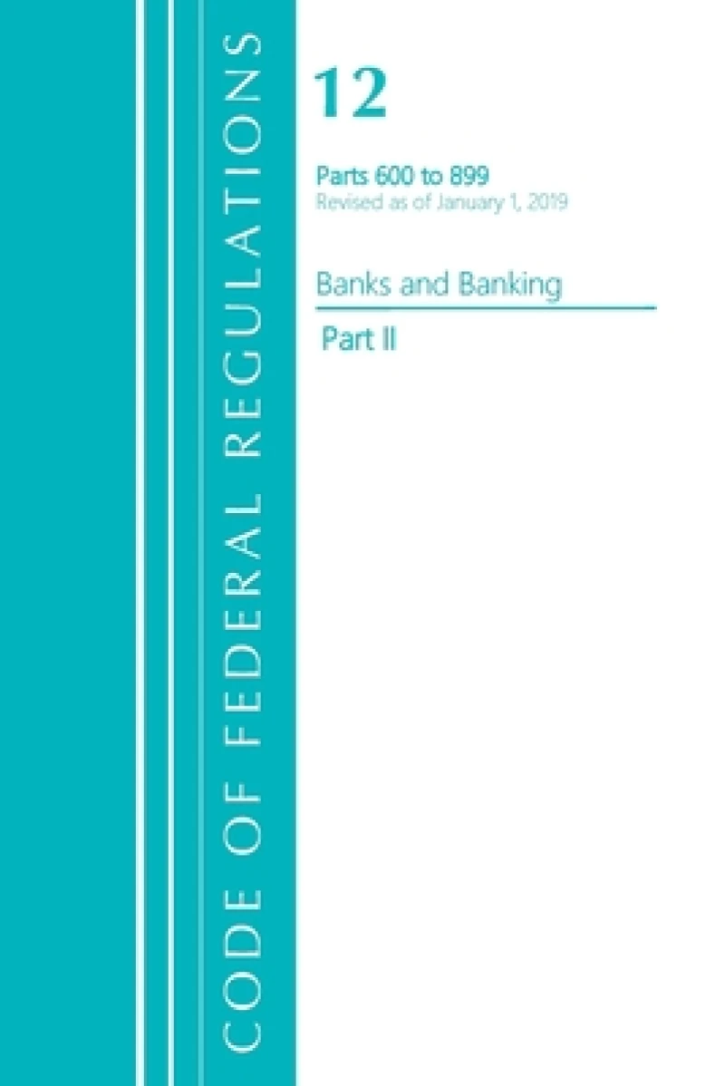 Code of Federal Regulations, Title 12 Banks and Banking 600-899, Revised as of January 1, 2021