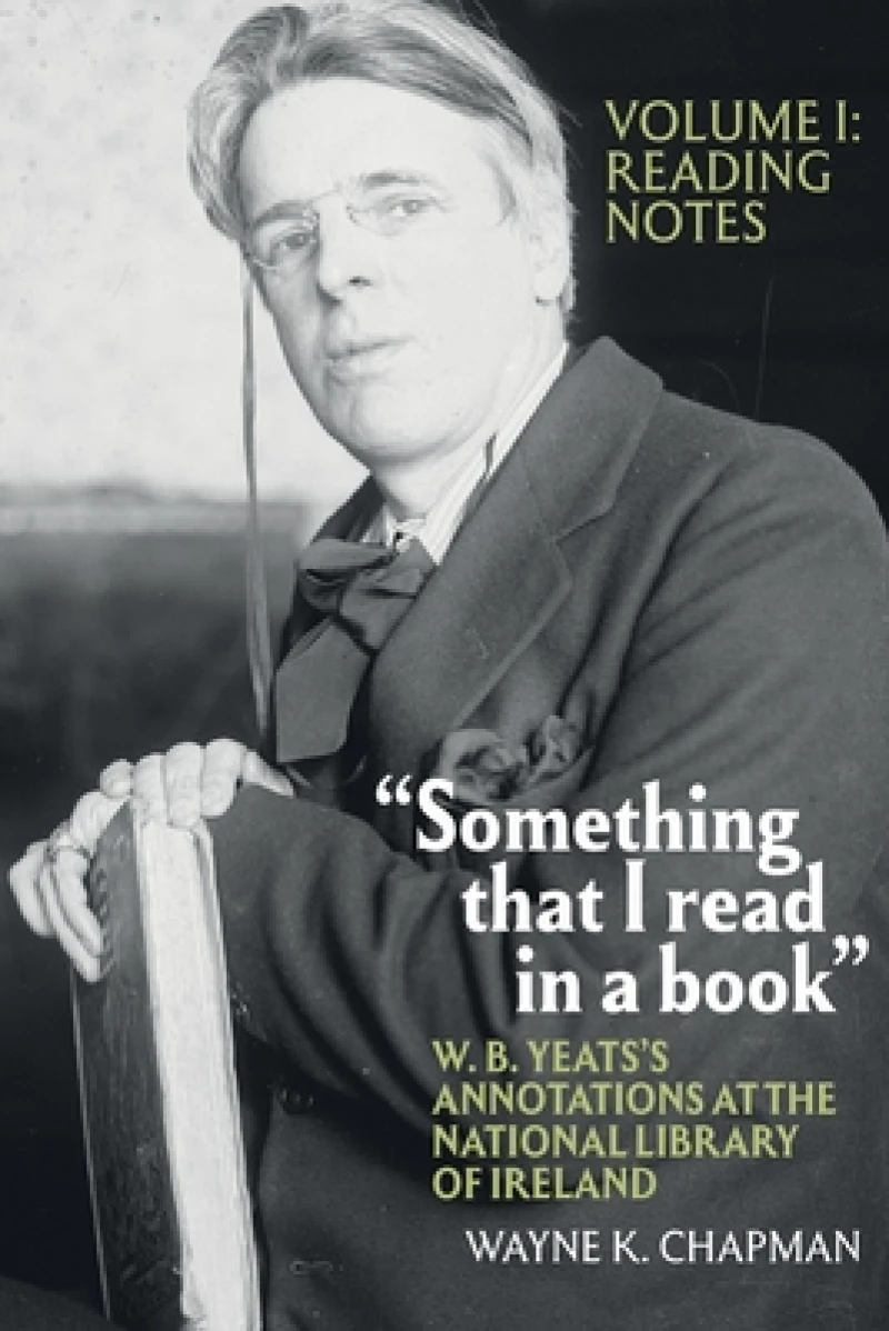 “Something that I read in a book”: W. B. Yeats’s Annotations at the National Library of Ireland
