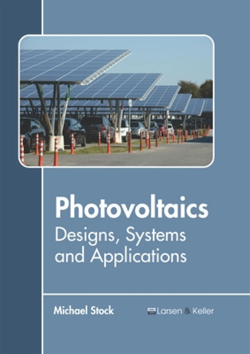 Photovoltaics: Designs, Systems and Applications